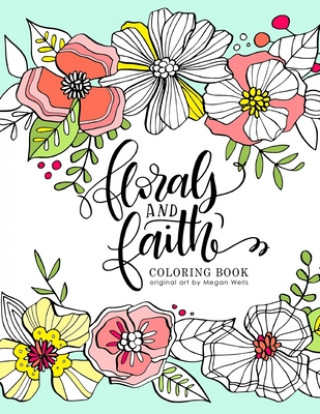 Carte Florals and Faith: Coloring Book Megan Wells