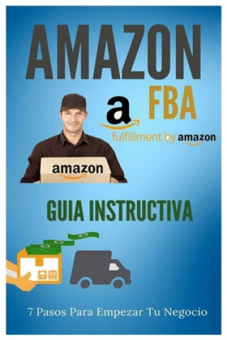 Könyv Amazon FBA - Guia Instructiva: 7 pasos para iniciar tu negocio Manuel Alejandro
