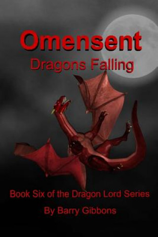 Book Omensent: Dragons Falling Barry a. Gibbons II