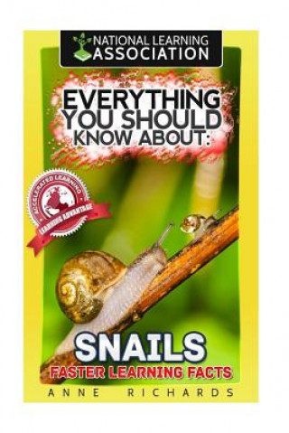 Carte Everything You Should Know About: Snails Faster Learning Facts Anne Richards