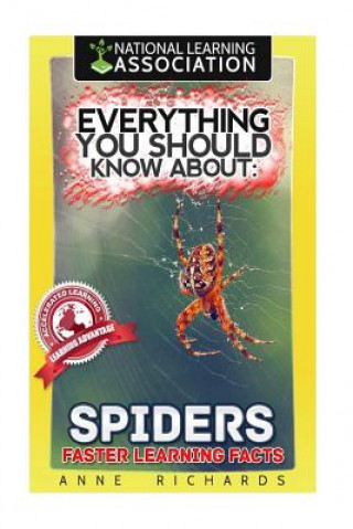 Carte Everything You Should Know About: Spiders Faster Learning Facts Anne Richards