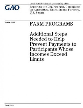 Kniha Farm programs: additional steps needed to help prevent payments to participants whose incomes exceed limits: report to the Chairwoman U. S. Government Accountability Office