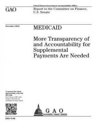 Kniha Medicaid: more transparency of and accountability for supplemental payments are needed: report to the Committee on Finance, U.S. U. S. Government Accountability Office