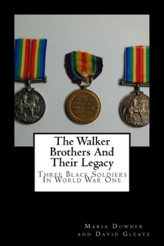 Kniha The Walker Brothers And Their Legacy: Three Black Soldiers In World War One David Gleave