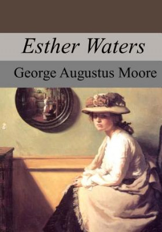 Kniha Esther Waters George Augustus Moore