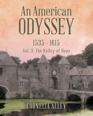 Könyv An American Odyssey 1535 - 1615: Vol 3: The Valley of Hope Cornelia Alley