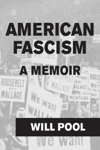 Carte American Fascism: A Memoir Will Pool