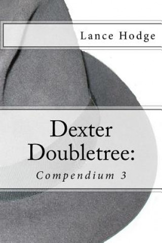 Knjiga Dexter Doubletree: Compendium 3 Lance Hodge