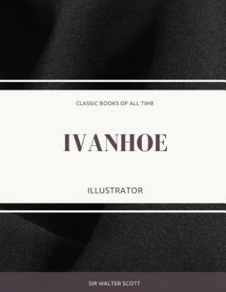 Knjiga Ivanhoe: Illustrator Sir Walter Scott
