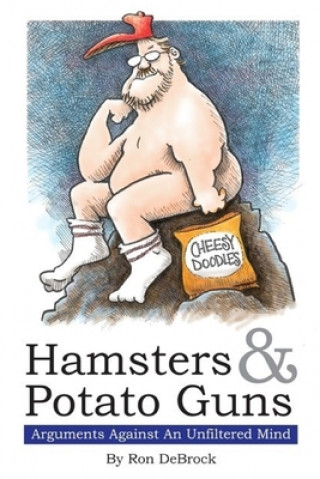 Книга Hamsters & Potato Guns: Arguments Against An Unfiltered Mind Greg Wallace