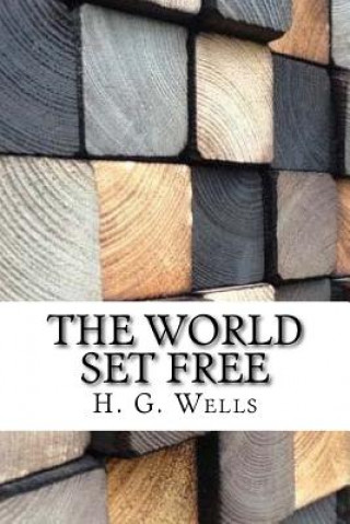 Carte The World Set Free H. G. Wells
