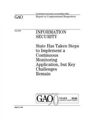 Kniha Information security: State has taken steps to implement a continuous monitoring application, but key challenges remain: report to congressi U. S. Government Accountability Office