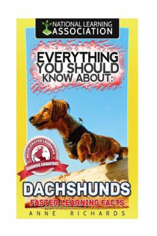 Knjiga Everything You Should Know About: Dachshunds Faster Learning Facts Anne Richards