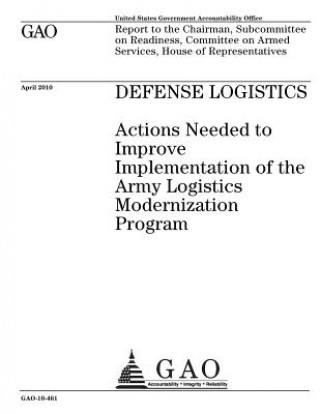 Книга Defense logistics: actions needed to improve implementation of the Army Logistics Modernization Program: report to the Chairman, Subcommi U. S. Government Accountability Office