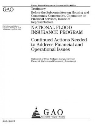 Kniha National Flood Insurance Program~: ~continued actions needed to address financial and operational issues: testimony before the Subcommittee on Housing U. S. Government Accountability Office