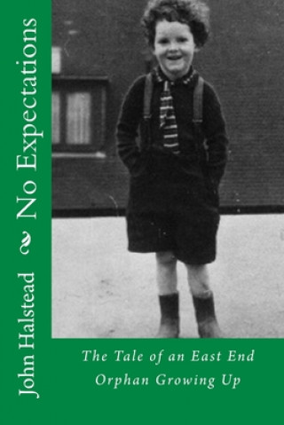 Kniha No Expectations: The Awakening of an East End Boy! John Halstead