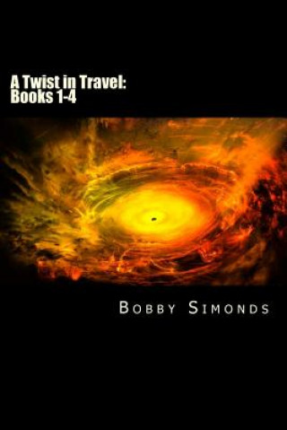 Kniha A Twist in Travel: The Complete Series: Save $$$ - Purchase Me! Bobby Ray Simonds