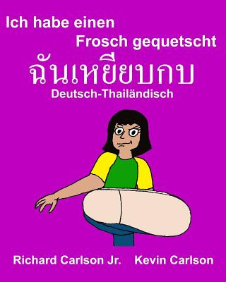 Kniha Ich habe einen Frosch gequetscht: Ein Bilderbuch für Kinder Deutsch-Thailändisch (Zweisprachige Ausgabe) Kevin Carlson