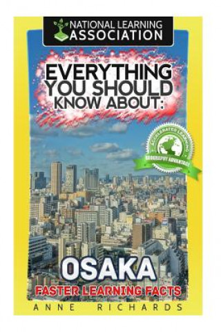 Książka Everything You Should Know About: Osaka Faster Learning Facts Anne Richards