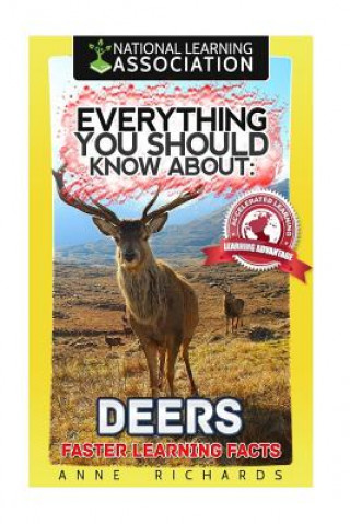 Könyv Everything You Should Know About: Deers Faster Learning Facts Anne Richards