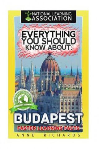 Buch Everything You Should Know About: Budapest Faster Learning Facts Anne Richards