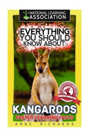 Kniha Everything You Should Know About: Kangaroos Faster Learning Facts Anne Richards