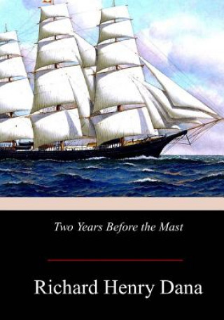 Knjiga Two Years Before the Mast Richard Henry Dana