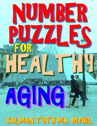 Kniha Number Puzzles for Healthy Aging: 133 Large Print Themed Word Search Puzzles Kalman Toth M. a. M. Phil