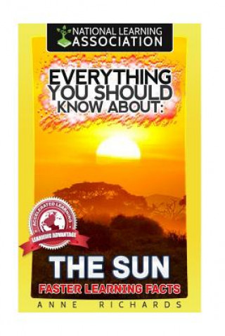 Книга Everything You Should Know About: The Sun Faster Learning Facts Anne Richards