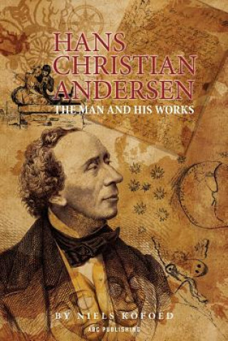 Kniha Hans Christian Andersen: The man and his works Niels Vilhelm Kofoed
