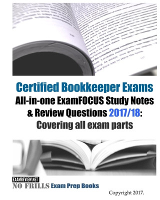 Carte Certified Bookkeeper Exams All-in-one ExamFOCUS Study Notes & Review Questions 2017/18: Covering all exam parts Examreview