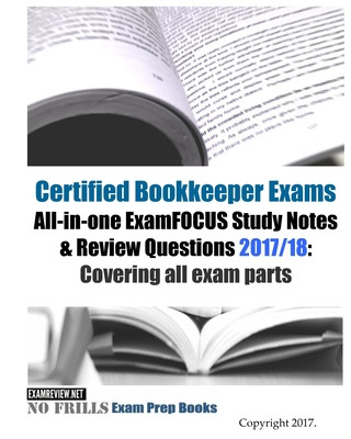 Książka Certified Bookkeeper Exams All-in-one ExamFOCUS Study Notes & Review Questions 2017/18: Covering all exam parts Examreview