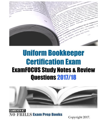 Knjiga Uniform Bookkeeper Certification Exam ExamFOCUS Study Notes & Review Questions 2017/18 Examreview