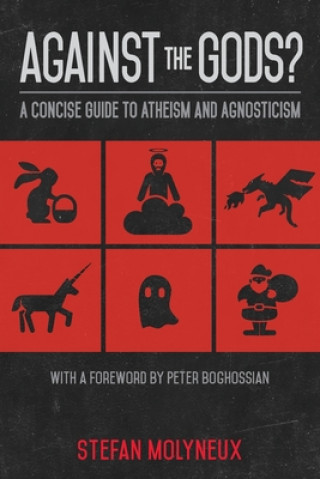 Könyv Against the Gods?: A Concise Guide to Atheism and Agnosticism Stefan Molyneux