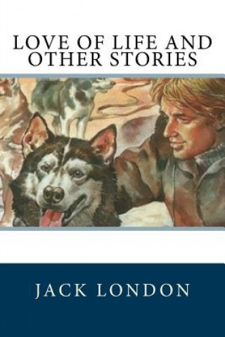 Kniha Love of Life and Other Stories Jack London