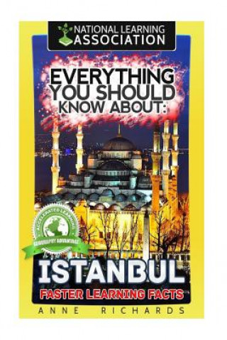 Kniha Everything You Should Know About: Istanbul Faster Learning Facts Anne Richards