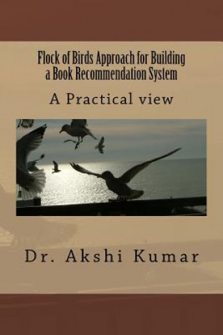 Kniha Flock of Birds Approach for Building a Book Recommendation System Akshi Kumar