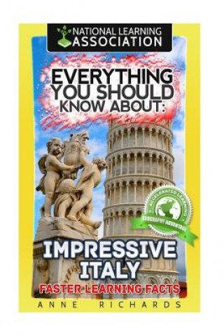 Knjiga Everything You Should Know About: Impressive Italy Faster Learning Facts Anne Richards