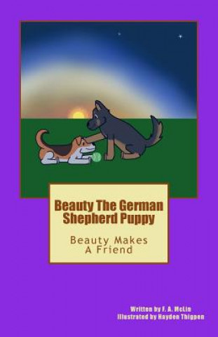 Carte Beauty The German Shepherd Puppy: Beauty Makes A Friend Hayden Thigpen