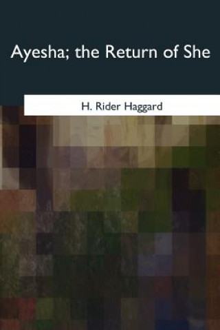 Könyv Ayesha, the Return of She H. Rider Haggard