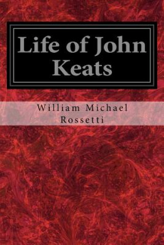 Book Life of John Keats William Michael Rossetti