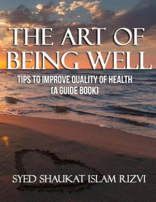 Könyv The Art of Being Well Shaukat Islam Syed Rizvi
