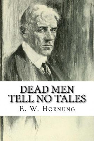 Knjiga Dead Men Tell No Tales E. W. Hornung