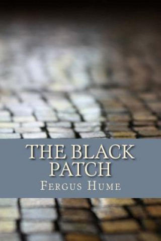 Kniha The Black Patch Fergus Hume