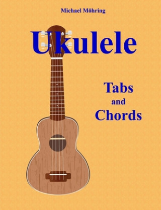 Kniha Ukulele: Tabs and Chords Michael Mohring