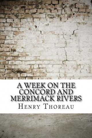 Kniha A Week on the Concord and Merrimack Rivers Henry David Thoreau