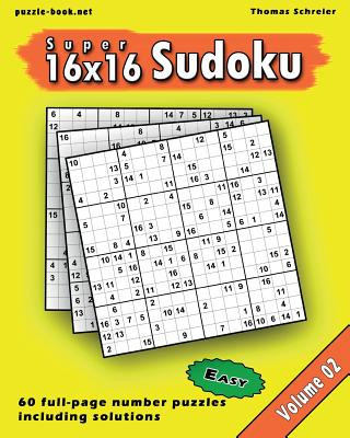 Carte 16x16 Super Sudoku: Easy 16x16 Full-page Number Sudoku, Vol. 2 Thomas Schreier