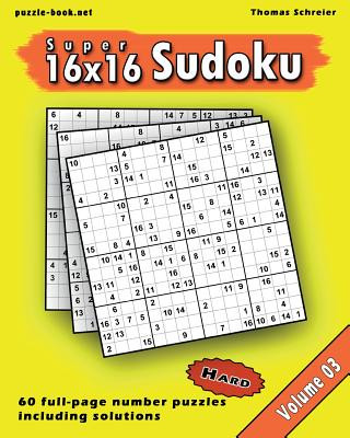 Carte 16x16 Super Sudoku: Hard 16x16 Full-page Number Sudoku, Vol. 3 Thomas Schreier