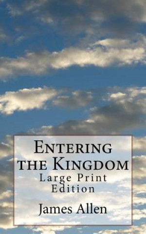 Book Entering the Kingdom: Large Print Edition James Allen