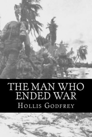 Book The Man Who Ended War Hollis Godfrey